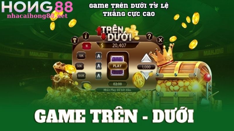 Game trên dưới tỷ lệ thắng cực cao