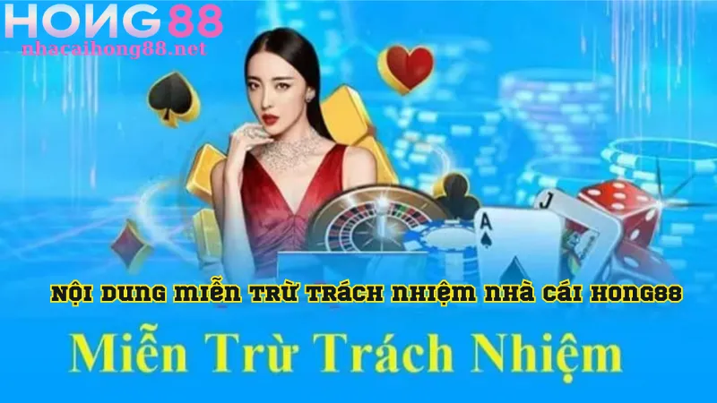 Nội dung miễn trừ trách nhiệm nhà cái Hong88